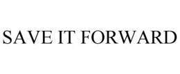 SAVE IT FORWARD trademark