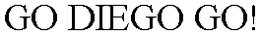 GO DIEGO GO! trademark
