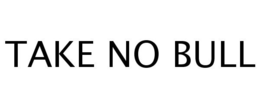 TAKE NO BULL trademark