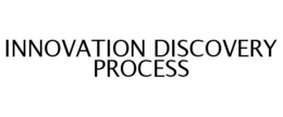 INNOVATION DISCOVERY PROCESS trademark