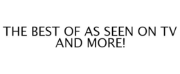 THE BEST OF AS SEEN ON TV AND MORE! trademark