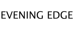 EVENING EDGE trademark
