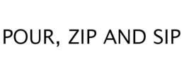 POUR, ZIP AND SIP trademark