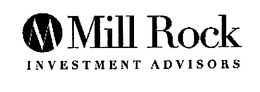 M MILL ROCK INVESTMENT ADVISORS trademark