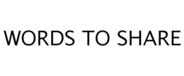 WORDS TO SHARE trademark