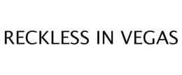 RECKLESS IN VEGAS trademark