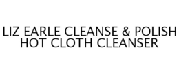 LIZ EARLE CLEANSE & POLISH HOT CLOTH CLEANSER trademark
