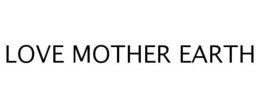 LOVE MOTHER EARTH trademark