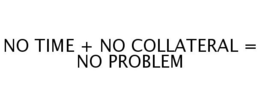 NO TIME + NO COLLATERAL = NO PROBLEM trademark