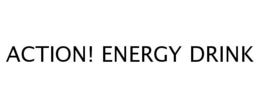ACTION! ENERGY DRINK trademark