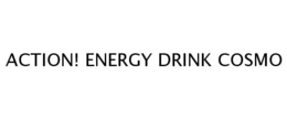 ACTION! ENERGY DRINK COSMO trademark