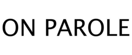 ON PAROLE trademark