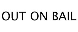OUT ON BAIL trademark