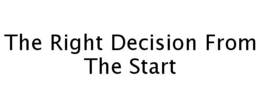 THE RIGHT DECISION FROM THE START trademark
