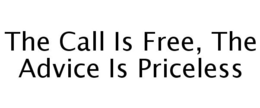 THE CALL IS FREE, THE ADVICE IS PRICELESS trademark