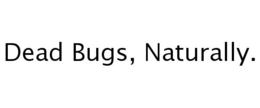 DEAD BUGS, NATURALLY. trademark