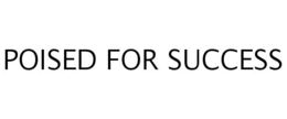 POISED FOR SUCCESS trademark