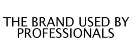 THE BRAND USED BY PROFESSIONALS trademark