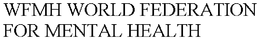 WFMH WORLD FEDERATION FOR MENTAL HEALTH trademark
