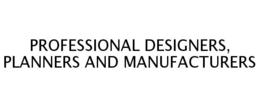 PROFESSIONAL DESIGNERS, PLANNERS AND MANUFACTURERS trademark