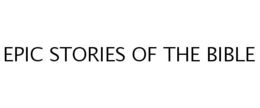 EPIC STORIES OF THE BIBLE trademark