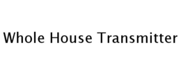 WHOLE HOUSE TRANSMITTER trademark
