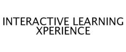 INTERACTIVE LEARNING XPERIENCE trademark