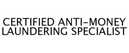 CERTIFIED ANTI-MONEY LAUNDERING SPECIALIST trademark