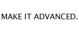 MAKE IT ADVANCED. trademark