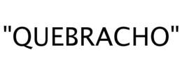 "QUEBRACHO" trademark