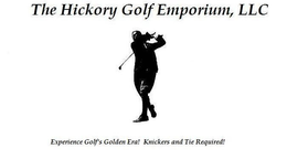 THE HICKORY GOLF EMPORIUM, LLC EXPERIENCE GOLF'S GOLDEN ERA! KNICKERS AND TIE REQUIRED! trademark