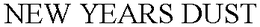 NEW YEARS DUST trademark