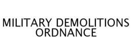 MILITARY DEMOLITIONS ORDNANCE trademark