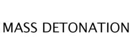 MASS DETONATION trademark