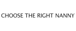 CHOOSE THE RIGHT NANNY trademark