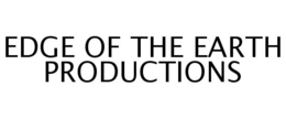 EDGE OF THE EARTH PRODUCTIONS trademark
