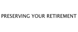 PRESERVING YOUR RETIREMENT trademark