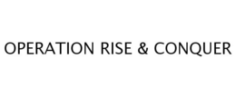 OPERATION RISE & CONQUER trademark