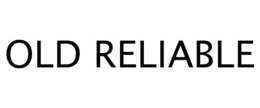 OLD RELIABLE trademark