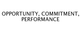 OPPORTUNITY, COMMITMENT, PERFORMANCE trademark