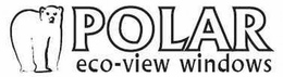 POLAR ECO-VIEW WINDOWS trademark