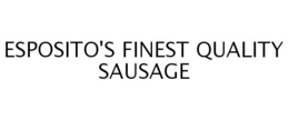 ESPOSITO'S FINEST QUALITY SAUSAGE trademark