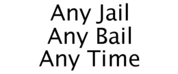 ANY JAIL ANY BAIL ANY TIME trademark