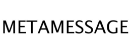 METAMESSAGE trademark