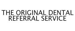 THE ORIGINAL DENTAL REFERRAL SERVICE trademark