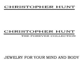 CHRISTOPHER HUNT CHRISTOPHER HUNT THE FOREVER COLLECTION JEWELRY FOR YOUR MIND AND BODY trademark