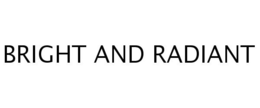 BRIGHT AND RADIANT trademark