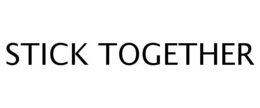 STICK TOGETHER trademark