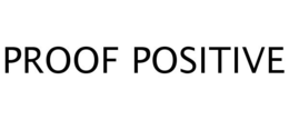 PROOF POSITIVE trademark