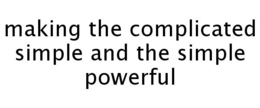 MAKING THE COMPLICATED SIMPLE AND THE SIMPLE POWERFUL trademark